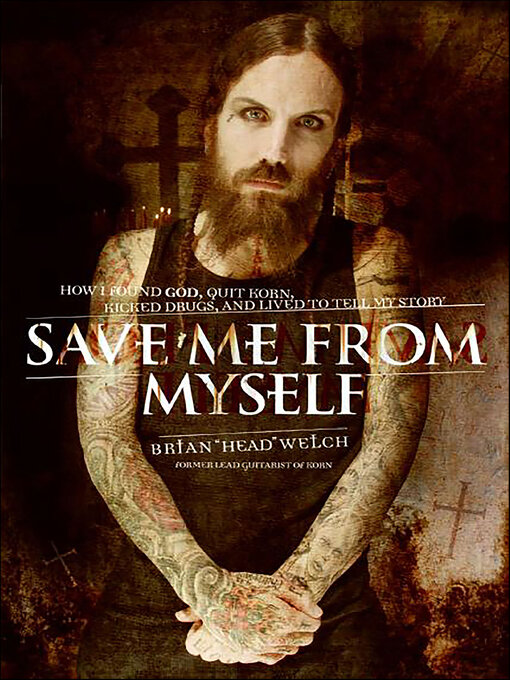 Title details for Save Me from Myself by Brian Welch - Available